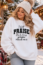 I Will Praise Him in Every Season! Sweatshirt