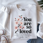You Are So Loved – John 3:16 Floral Christian Sweatshirt 🌸🤍